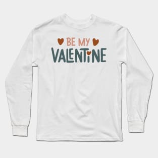 Be My Valentine Long Sleeve T-Shirt